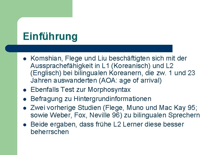 Einführung l l l Komshian, Flege und Liu beschäftigten sich mit der Aussprachefähigkeit in