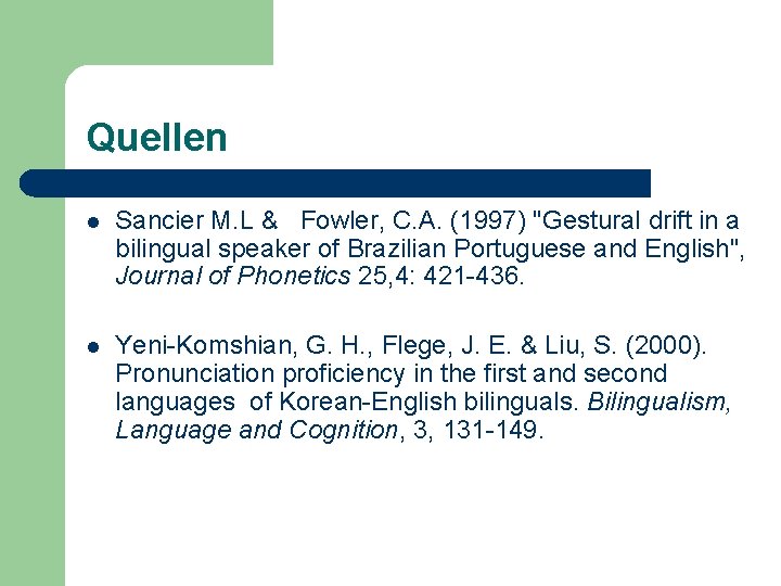 Quellen l Sancier M. L & Fowler, C. A. (1997) "Gestural drift in a