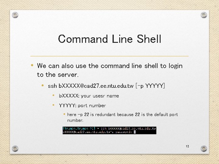 Command Line Shell • We can also use the command line shell to login