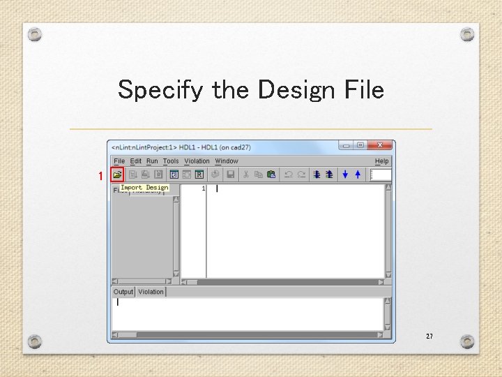 Specify the Design File 1 27 