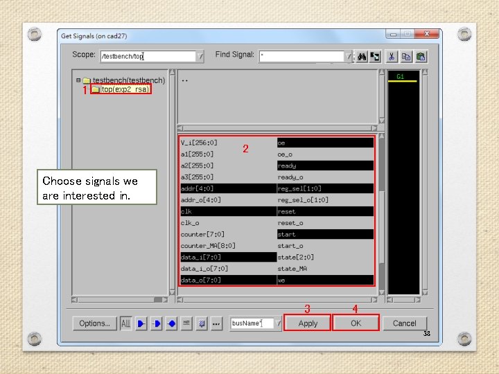 1 2 Choose signals we are interested in. 3 4 38 