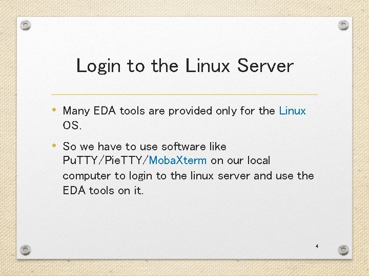 Login to the Linux Server • Many EDA tools are provided only for the