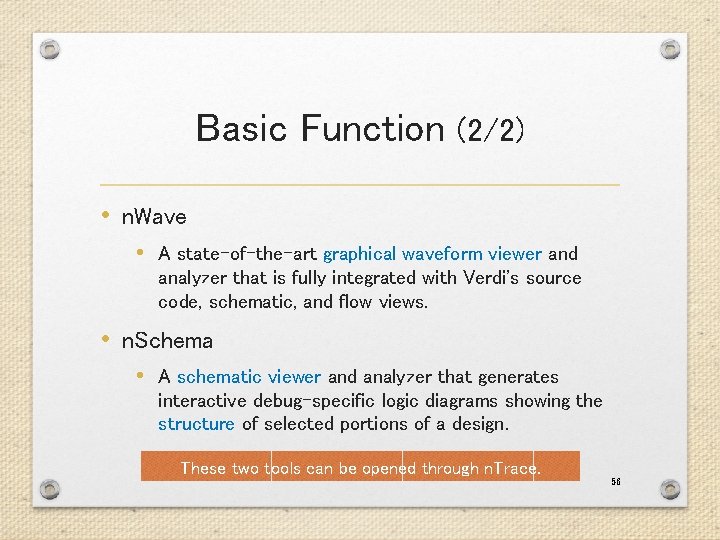 Basic Function (2/2) • n. Wave • A state-of-the-art graphical waveform viewer and analyzer