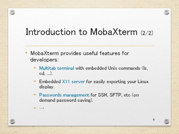 Introduction to Moba. Xterm (2/2) • Moba. Xterm provides useful features for developers: •