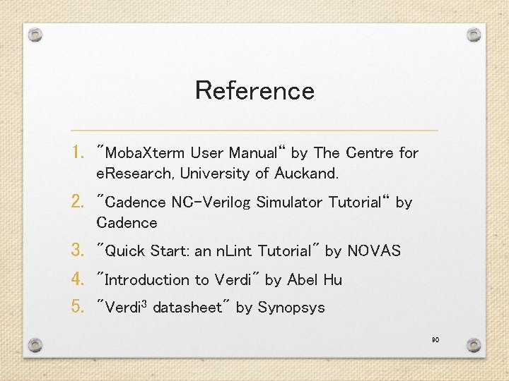 Reference 1. "Moba. Xterm User Manual“ by The Centre for e. Research, University of