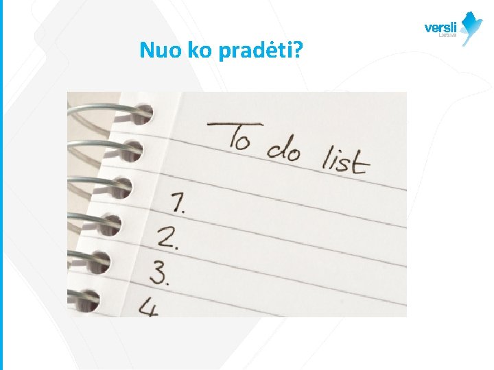 Nuo ko pradėti? 