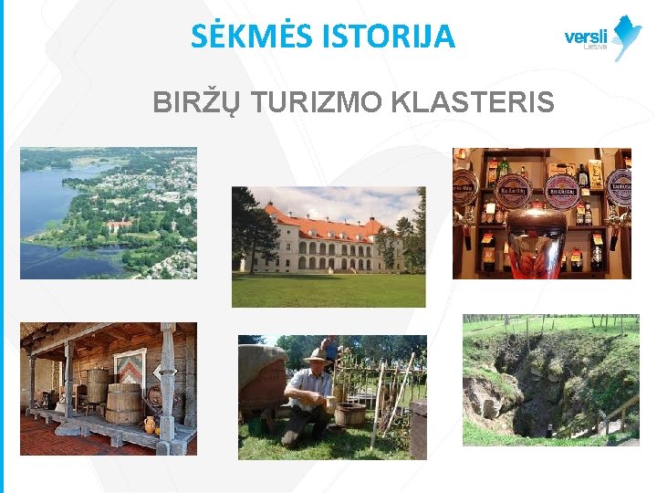 SĖKMĖS ISTORIJA BIRŽŲ TURIZMO KLASTERIS 