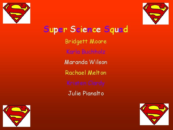 Super Science Squad Bridgett Moore Karla Buchholz Maranda Wilson Rachael Melton Kristen Clardy Julie