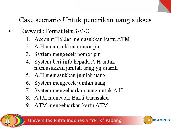 Case scenario Untuk penarikan uang sukses • Keyword : Format teks S-V-O 1. Account