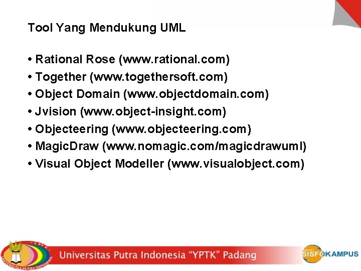 Tool Yang Mendukung UML • Rational Rose (www. rational. com) • Together (www. togethersoft.