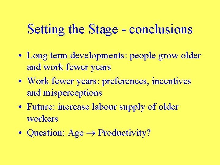 Setting the Stage - conclusions • Long term developments: people grow older and work