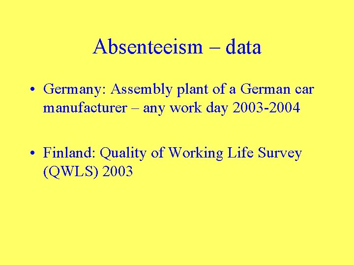 Absenteeism – data • Germany: Assembly plant of a German car manufacturer – any