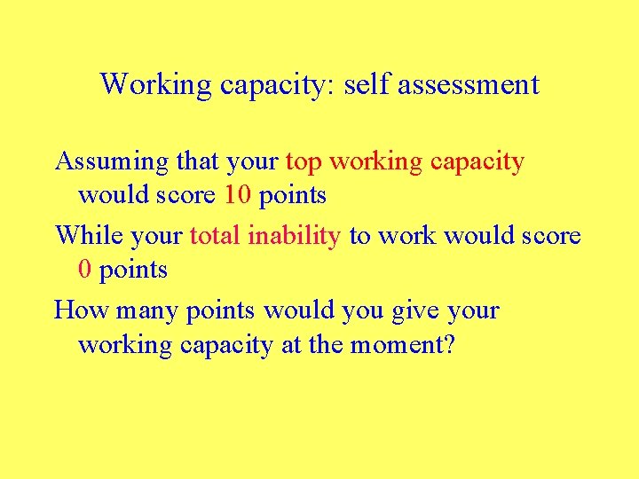 Working capacity: self assessment Assuming that your top working capacity would score 10 points