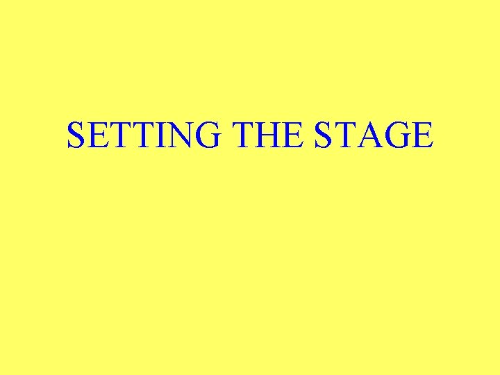 SETTING THE STAGE 