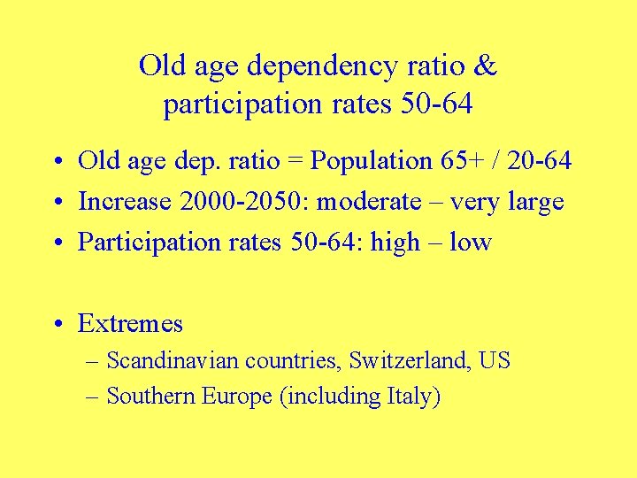 Old age dependency ratio & participation rates 50 -64 • Old age dep. ratio