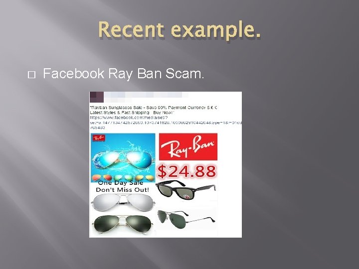 Recent example. � Facebook Ray Ban Scam. 