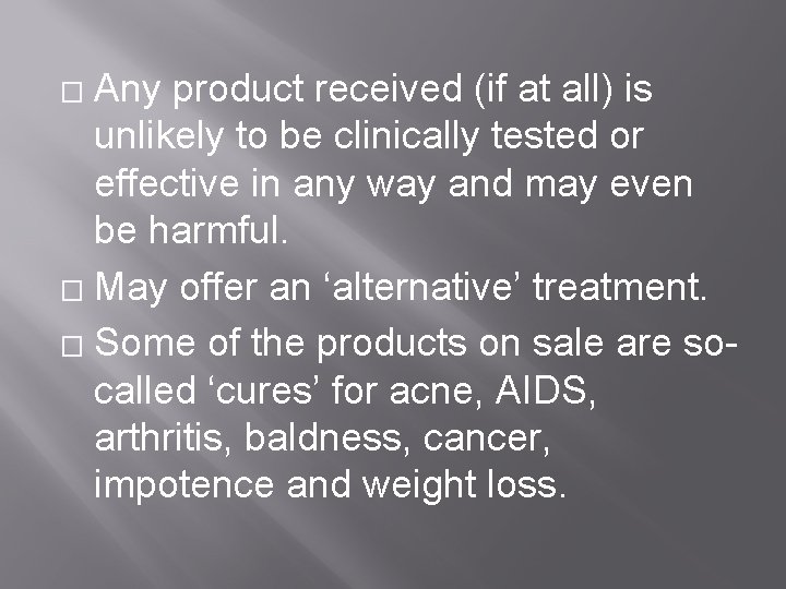 Any product received (if at all) is unlikely to be clinically tested or effective
