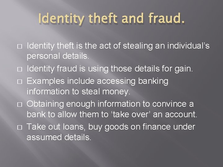 Identity theft and fraud. � � � Identity theft is the act of stealing