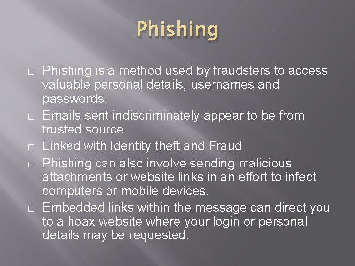 Phishing � � � Phishing is a method used by fraudsters to access valuable