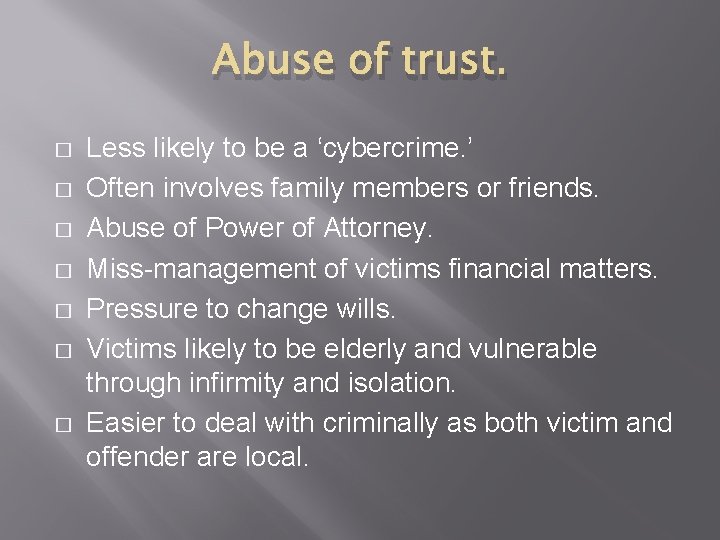 Abuse of trust. � � � � Less likely to be a ‘cybercrime. ’