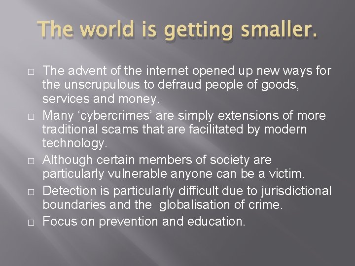 The world is getting smaller. � � � The advent of the internet opened
