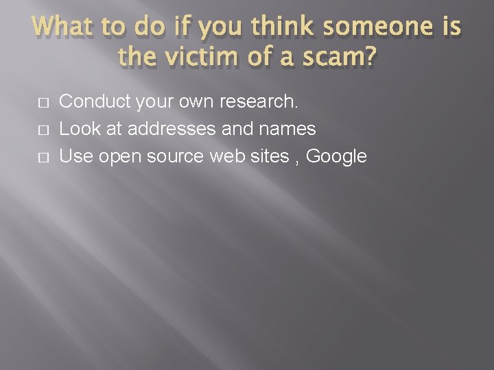 What to do if you think someone is the victim of a scam? �