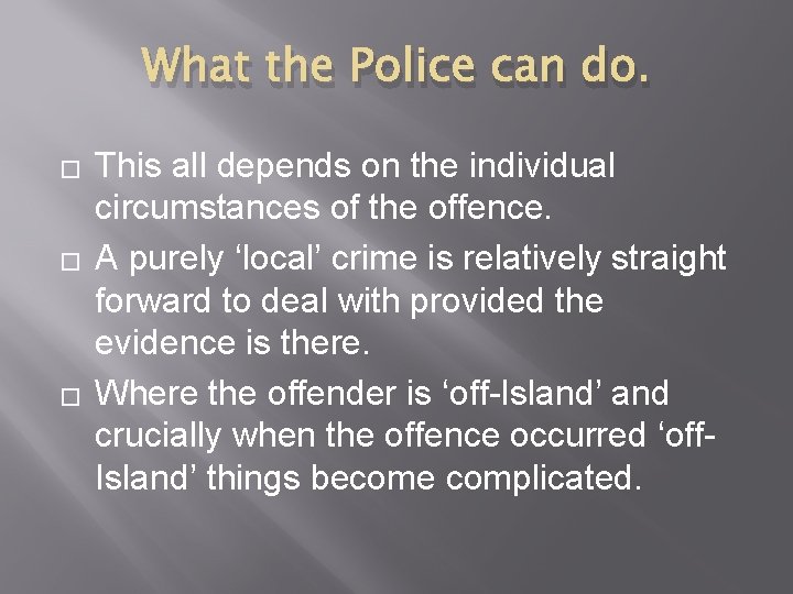 What the Police can do. � � � This all depends on the individual