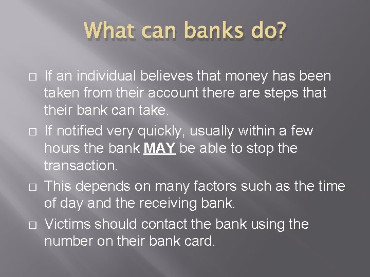 What can banks do? � � If an individual believes that money has been