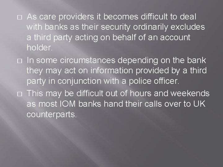 � � � As care providers it becomes difficult to deal with banks as