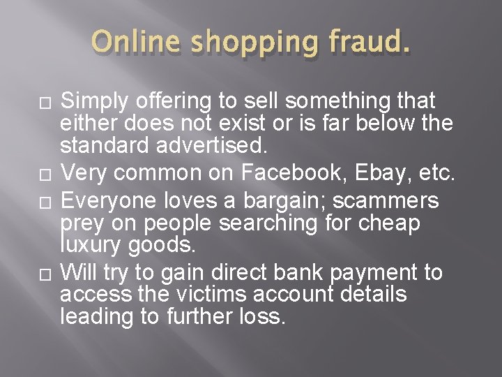 Online shopping fraud. � � Simply offering to sell something that either does not