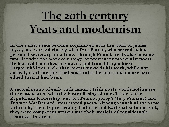 The 20 th century Yeats and modernism In the 1910 s, Yeats became acquainted