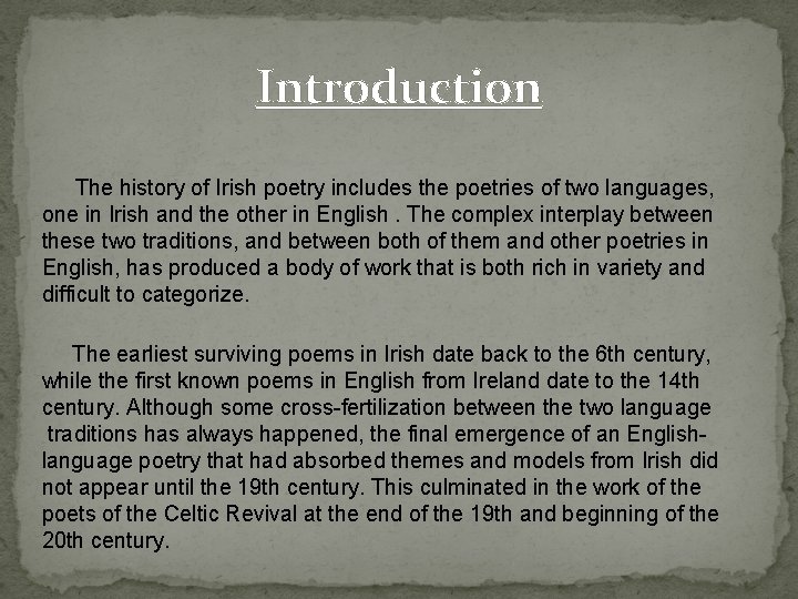 Introduction The history of Irish poetry includes the poetries of two languages, one in