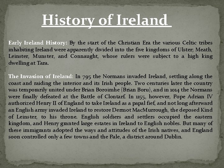 History of Ireland Early Ireland History: By the start of the Christian Era the