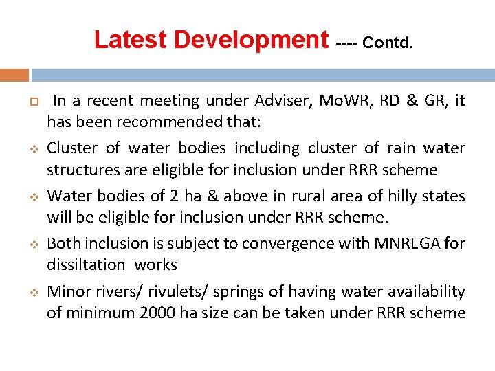 Latest Development ---- Contd. In a recent meeting under Adviser, Mo. WR, RD &
