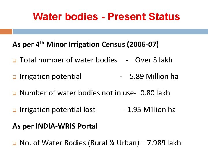 Water bodies - Present Status As per 4 th Minor Irrigation Census (2006 -07)