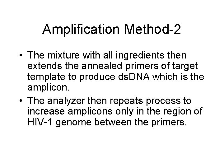 Amplification Method-2 • The mixture with all ingredients then extends the annealed primers of