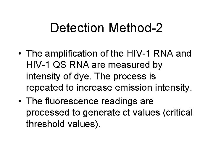 Detection Method-2 • The amplification of the HIV-1 RNA and HIV-1 QS RNA are