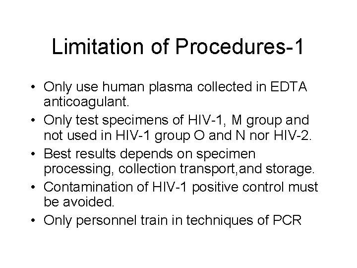 Limitation of Procedures-1 • Only use human plasma collected in EDTA anticoagulant. • Only