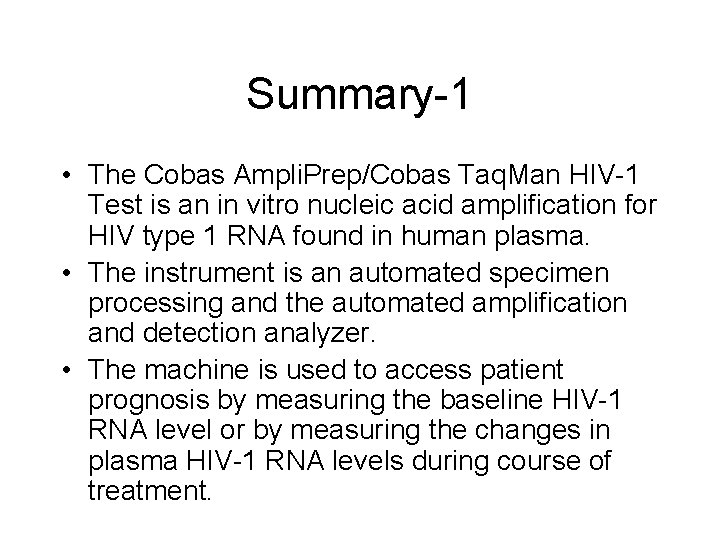 Summary-1 • The Cobas Ampli. Prep/Cobas Taq. Man HIV-1 Test is an in vitro