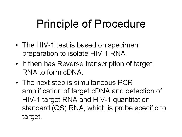 Principle of Procedure • The HIV-1 test is based on specimen preparation to isolate