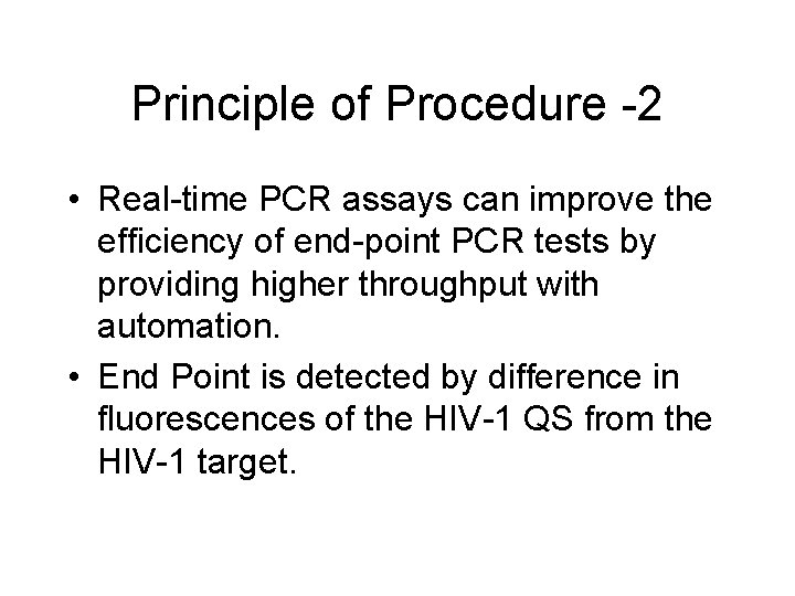Principle of Procedure -2 • Real-time PCR assays can improve the efficiency of end-point