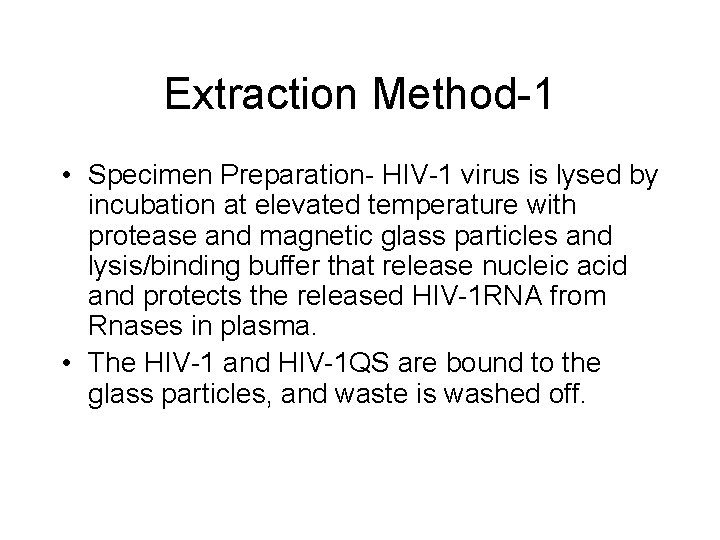 Extraction Method-1 • Specimen Preparation- HIV-1 virus is lysed by incubation at elevated temperature