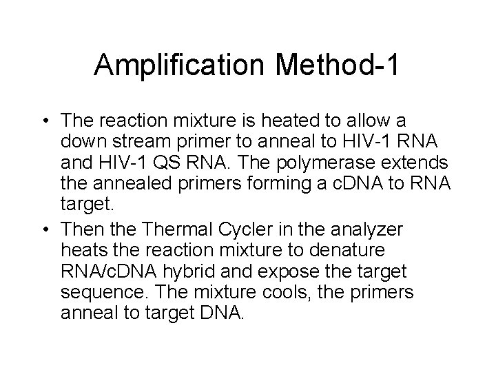 Amplification Method-1 • The reaction mixture is heated to allow a down stream primer