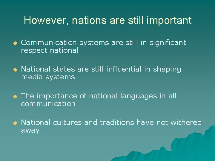 However, nations are still important u Communication systems are still in significant respect national
