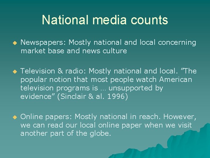 National media counts u Newspapers: Mostly national and local concerning market base and news