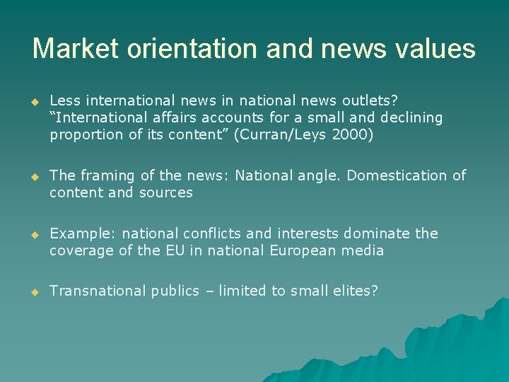 Market orientation and news values u Less international news in national news outlets? “International