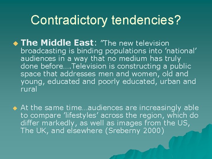 Contradictory tendencies? u u The Middle East: ”The new television broadcasting is binding populations