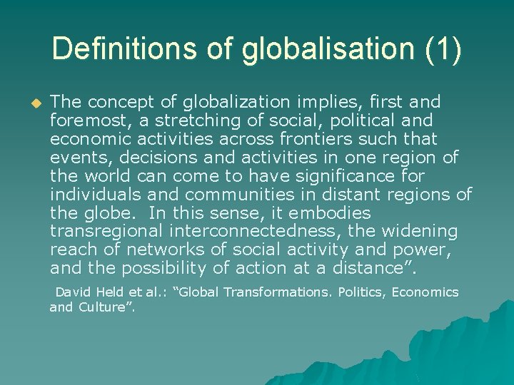 Definitions of globalisation (1) u The concept of globalization implies, first and foremost, a