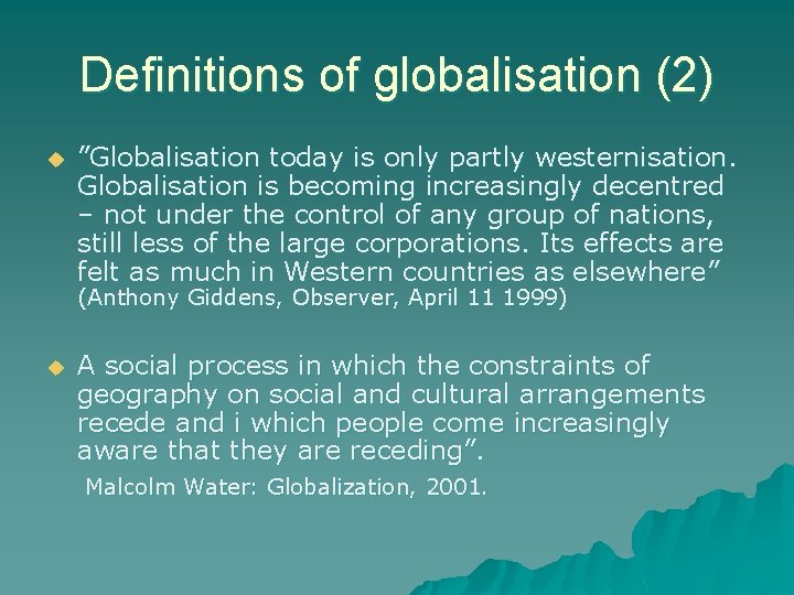 Definitions of globalisation (2) u ”Globalisation today is only partly westernisation. Globalisation is becoming