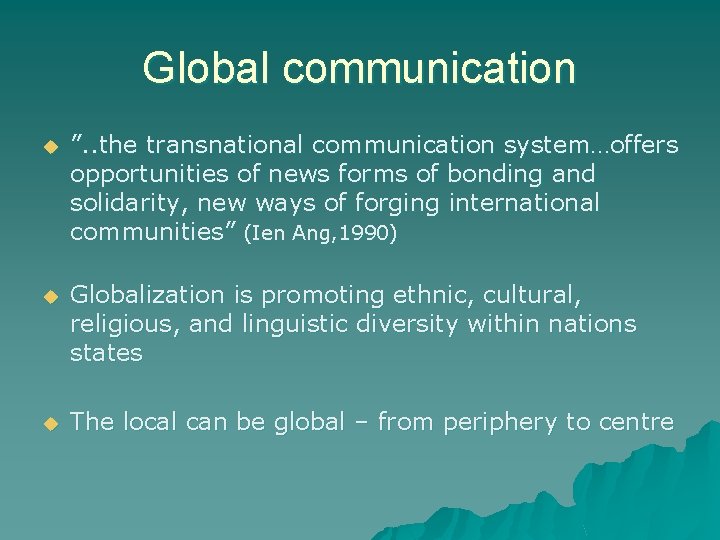 Global communication u ”. . the transnational communication system…offers opportunities of news forms of